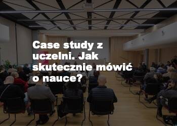 Case study z uczelni – komunikacja nauki, która inspiruje