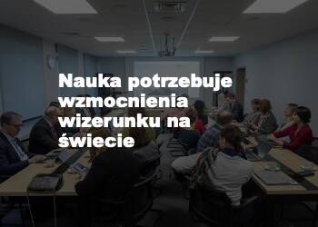 Eksperci: polska nauka potrzebuje wzmocnienia wizerunku na świecie