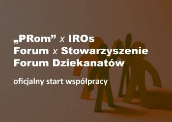 'PRom', IROs Forum i Stowarzyszenie Forum Dziekanatów – oficjalny start współpracy